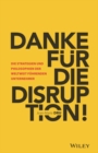 Danke fur die Disruption! : Die Strategien und Philosophien der weltweit fuhrenden Unternehmer - Book