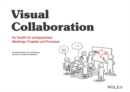 Visuelle Zusammenarbeit : Ihr Toolkit f¿r erfolgreichere Meetings, Projekte und Prozesse - Book