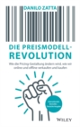 Die Preismodell-Revolution : Wie die Pricing-Gestaltung andern wird, wie wir online und offline verkaufen und kaufen - Book
