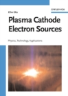 Plasma Cathode Electron Sources : Physics, Technology, Applications - eBook