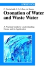 Ozonation of Water and Waste Water : A Practical Guide to Understanding Ozone and its Application - eBook