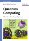 Quantum Computing : A Short Course from Theory to Experiment - eBook