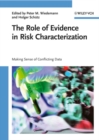 The Role of Evidence in Risk Characterization : Making Sense of Conflicting Data - eBook