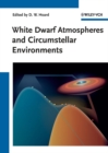 White Dwarf Atmospheres and Circumstellar Environments - eBook