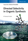 Directed Selectivity in Organic Synthesis : A Practical Guide - eBook