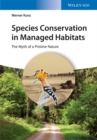 Species Conservation in Managed Habitats : The Myth of a Pristine Nature - eBook