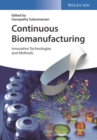 Continuous Biomanufacturing : Innovative Technologies and Methods - eBook