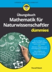 Ubungsbuch Mathematik fur Naturwissenschaftler fur Dummies - Book