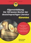 Allgemeinbildung: Die 100 besten Bucher der deutschsprachigen Literatur fur Dummies - Book