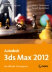 Autodesk 3ds Max 2012 : Das offizielle Trainingsbuch - Book