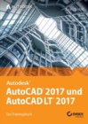 AutoCAD 2017 und AutoCAD LT 2017 : Das Trainingsbuch - Book