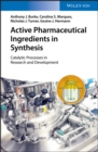 Active Pharmaceutical Ingredients in Synthesis : Catalytic Processes in Research and Development - eBook