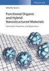 Functional Organic and Hybrid Nanostructured Materials : Fabrication, Properties, and Applications - eBook