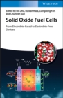 Solid Oxide Fuel Cells : From Electrolyte-Based to Electrolyte-Free Devices - eBook