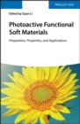 Photoactive Functional Soft Materials : Preparation, Properties, and Applications - eBook