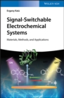 Signal-Switchable Electrochemical Systems : Materials, Methods, and Applications - eBook
