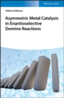Asymmetric Metal Catalysis in Enantioselective Domino Reactions - eBook