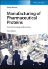 Manufacturing of Pharmaceutical Proteins : From Technology to Economy - eBook