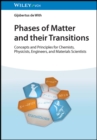 Phases of Matter and their Transitions : Concepts and Principles for Chemists, Physicists, Engineers, and Materials Scientists - eBook