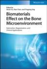 Biomaterials Effect on the Bone Microenvironment : Fabrication, Regeneration, and Clinical Applications - eBook