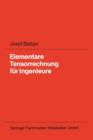 Elementare Tensorrechnung Fur Ingenieure : Mit Zahlreichen UEbungsaufgaben Und Vollstandig Ausgearbeiteten Loesungen - Book