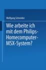 Wie Arbeite Ich Mit Dem Philips Homecomputer Msx(tm) -- System? - Book
