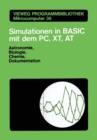 Simulationen in Basic Mit Dem IBM Pc, Xt, at : Astronomie, Biologie, Chemie Und Dokumentationen - Book