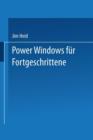 Power Windows Fur Fortgeschrittene : Optimierung Von Geschwindigkeit Und Leistungsvermoegen Bei Windows 2.0 Und Windows/386 - Book
