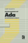 Programmieren Mit ADA : Ein Einfuhrendes Lehrbuch Mit Diskette - Book
