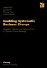 Enabling Systematic Business Change : Methods and Software Tools for Business Process Redesign - Book