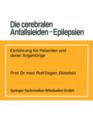 Die Cerebralen Anfallsleiden -- Epilepsien : Einfuhrung Fur Patienten Und Deren Angehoerige - Book