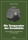 Die Temperatur Der Geschichte : Wissenschaftliche Und Kulturelle Phasen Im 19. Jahrhundert - Book
