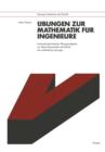 Ubungen zur Mathematik fur Ingenieure : Anwendungsorientierte Ubungsaufgaben aus Naturwissenschaft und Technik mit ausfuhrlichen Losungen - Book