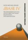 dBASE IV (Tm) : Programmieranleitung Fur Die Arbeit Mit Einem Relationalen Datenbanksystem - Book