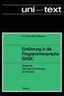 Einfuhrung in Die Programmiersprache Basic : Anleitung Zum Selbststudium; Skriptum Fur Hoerer Aller Fachrichtungen AB 1. Semester - Book