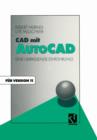 CAD Mit AutoCAD : Eine Umfassende Einfuhrung Fur Die Arbeit Mit Version 11 - Book