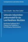 Sektorales Industriekonjunkturmodell fur das Land Nordrhein-Westfalen : Kurzfristige Funktionen fur die Prognose von Produktion und Beschaftigung, Dokumentation - Book