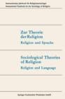 Zur Theorie Der Religion / Sociological Theories of Religion : Religion Und Sprache / Religion and Language - Book