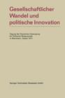 Gesellschaftlicher Wandel Und Politische Innovation : Tagung Der Deutschen Vereinigung Fur Politische Wissenschaft in Mannheim, Herbst 1971 - Book
