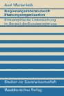 Regierungsreform Durch Planungsorganisation : Eine Empirische Untersuchung Zum Aufbau Von Planungsstrukturen Im Bereich Der Bundesregierung - Book