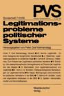 Legitimationsprobleme Politischer Systeme : Tagung Der Deutschen Vereinigung Fur Politische Wissenschaft in Duisburg, Herbst 1975 - Book