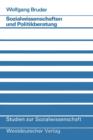 Sozialwissenschaften Und Politikberatung : Zur Nutzung Sozialwissenschaftlicher Informationen in Der Ministerialorganisation - Book