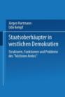 Staatsoberhaupter in Westlichen Demokratien : Strukturen, Funktionen Und Probleme Des "hoechsten Amtes" - Book