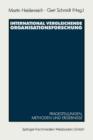 International Vergleichende Organisationsforschung : Fragestellungen, Methoden Und Ergebnisse Ausgewahlter Untersuchungen - Book