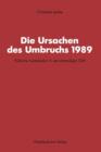 Die Ursachen Des Umbruchs 1989 : Politische Sozialisation in Der Ehemaligen Ddr - Book