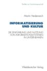 Informatisierung Und Kultur : Die Einfuhrung Und Nutzung Von Informationssystemen in Italienischen, Franzoesischen Und Westdeutschen Unternehmen - Book