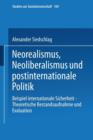 Neorealismus, Neoliberalismus Und Postinternationale Politik : Beispiel Internationale Sicherheit -- Theoretische Bestandsaufnahme Und Evaluation - Book