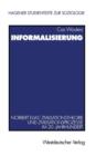 Informalisierung : Norbert Elias' Zivilisationstheorie Und Zivilisationsprozesse Im 20. Jahrhundert - Book
