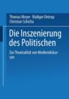 Die Inszenierung Des Politischen : Zur Theatralitat Von Mediendiskursen - Book
