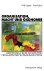 Organisation, Macht Und OEkonomie : Mikropolitik Und Die Konstitution Organisationaler Handlungssysteme - Book